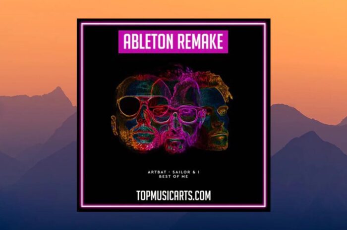 Top Music Arts ARTBAT Sailor & I Best of Me [Ableton Remake] (AIF, WAV, Ableton Project)
